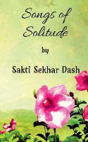 Songs of Solitude de Sakti Sekhar