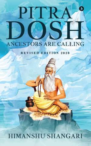 Pitra Dosh: Ancestors are Calling (Revised Edition 2020) de Himanshu Shangari