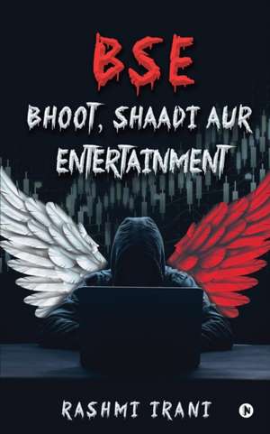 Bse: Bhoot, Shaadi aur Entertainment de Rashmi Irani