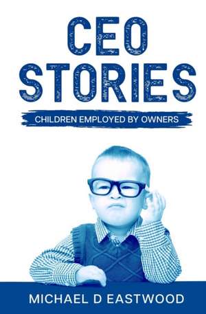 CEO-Stories de Michael Eastwood