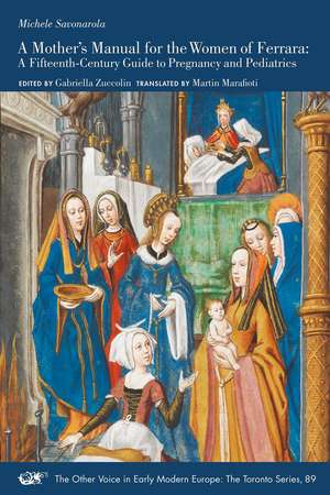 A Mother’s Manual for the Women of Ferrara: A Fifteenth-Century Guide to Pregnancy and Pediatrics de Michele Savonarola