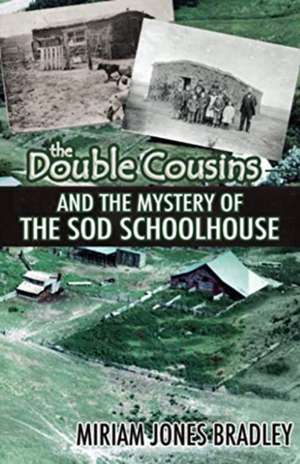 The Double Cousins and the Mystery of the Sod Schoolhouse de Miriam Jones Bradley