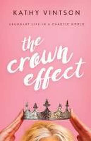 The Crown Effect de Kathy Vintson