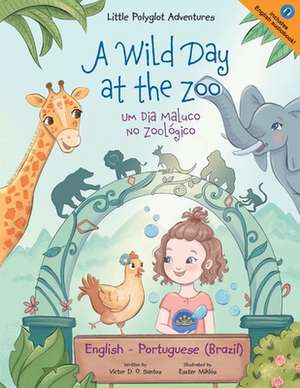 A Wild Day at the Zoo / Um Dia Maluco No Zoológico - Bilingual English and Portuguese (Brazil) Edition de Victor Dias de Oliveira Santos