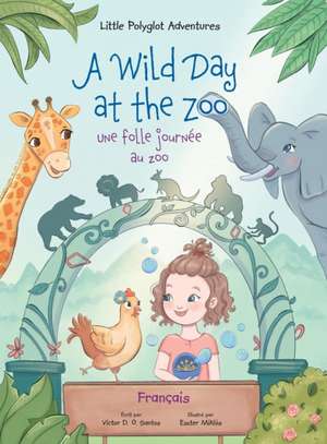 A Wild Day at the Zoo / Une Folle Journée Au Zoo - French Edition de Victor Dias de Oliveira Santos