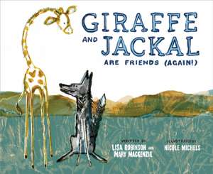 Giraffe and Jackal Are Friends (Again!) de Lisa Robinson