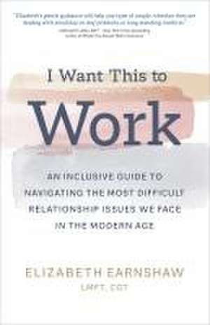 I Want This to Work de Elizabeth Earnshaw