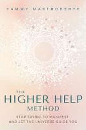 The Higher Help Method de Tammy Mastroberte