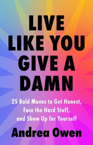 Live Like You Give a Damn de Andrea Owen