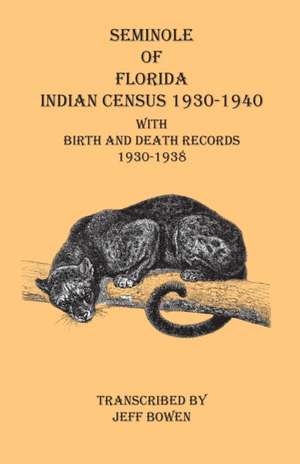 Seminole of Florida Indian Census 1930-1940 With Birth and Death Records 1930-1938 de Jeff Bowen