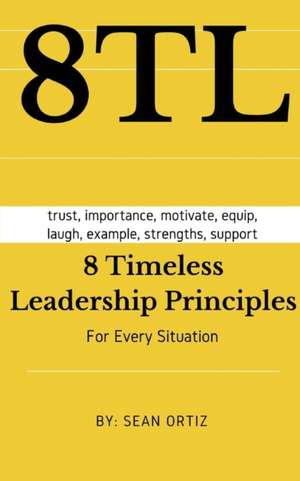 8 Timeless Leadership Principles de Sean Ortiz