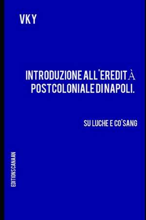 Introduzione all'eredità postcoloniale di Napoli. Su Luche e Co'Sang de Vk Y