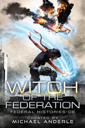 Witch Of The Federation VI de Michael Anderle