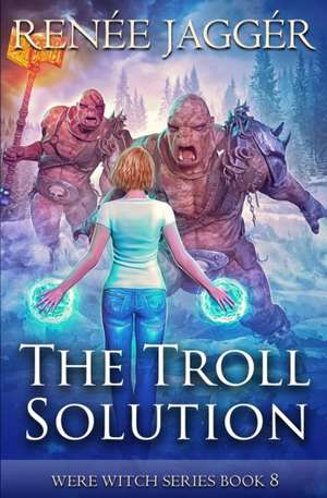 The Troll Solution de Renée Jaggér