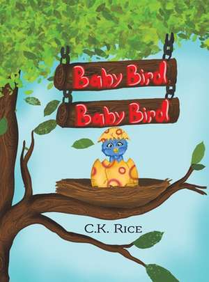 Baby Bird, Baby Bird de C. K. Rice