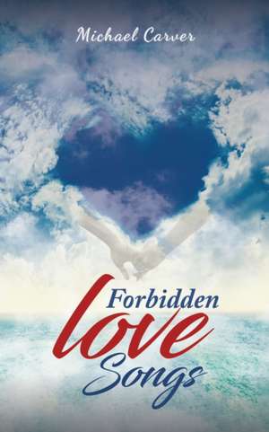 Forbidden Love Songs de Michael Carver