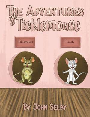 The Adventures of Ticklemouse de John Selby