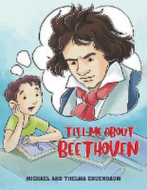 Tell Me About Beethoven de Michael Gruenbaum