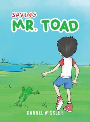 Saving Mr. Toad de Dannel Wissler