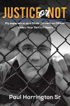 Justice or Not de Paul Harrington Sr