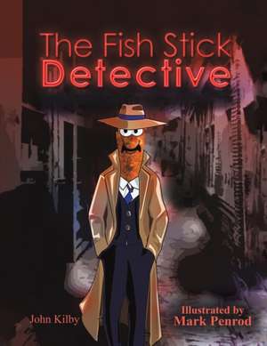 The Fish Stick Detective de John Kilby