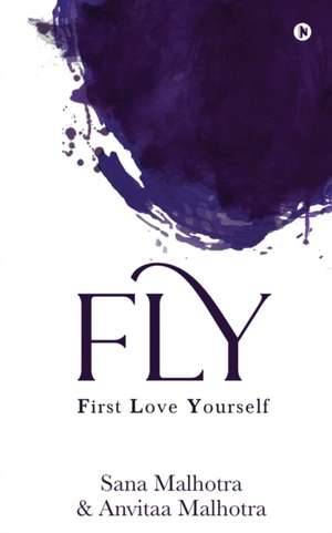 Fly: First Love Yourself de Anvitaa Malhotra