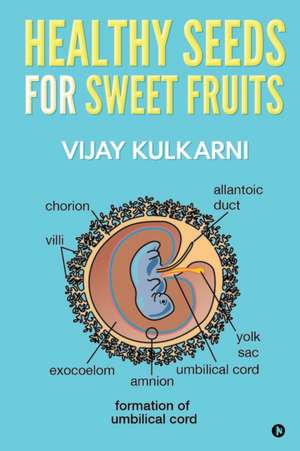 Healthy Seeds for Sweet Fruits de Vijay Kulkarni