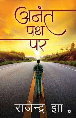Anant Path Par de Rajendra Jha