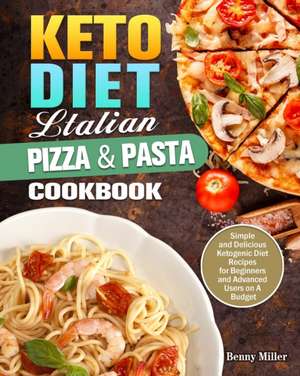 Keto Diet Italian Pizza & Pasta Cookbook de Benny Miller