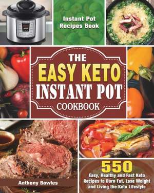 The Easy Keto Instant Pot Cookbook de Anthony Bowles