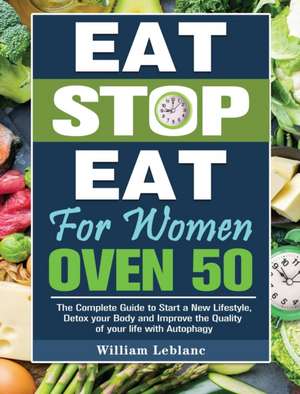 Eat Stop Eat for Women Over 50 de William Leblanc