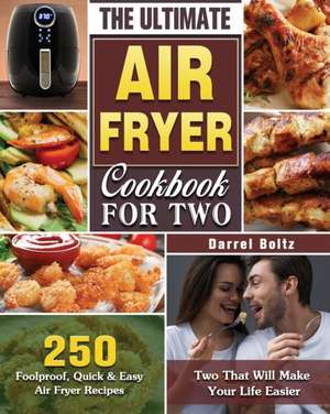 The Ultimate Air Fryer Cookbook for Two de Darrel Boltz