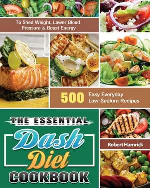 The Essential Dash Diet Cookbook de Robert Hamrick