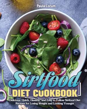 Sirtfood Diet Cookbook de Paula Corum