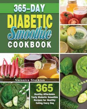 365-Day Diabetic Smoothie Cookbook de Veronica Stockton