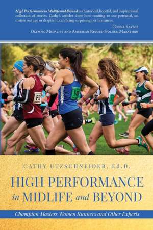 High Performance in Midlife and Beyond de Cathy Utzschneider