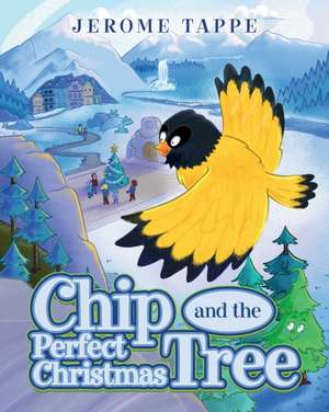 Chip & The Perfect Christmas Tree de Jerome Tappe