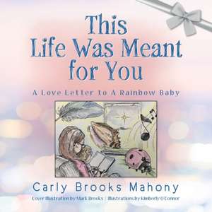 This Life Was Meant for You de Carly Brooks Mahony