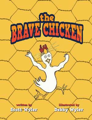 The Brave Chicken de Scott Wyler