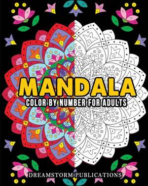 Mandala Color by Number for Adults de Dreamstorm Publications