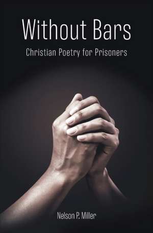 Without Bars de Nelson P. Miller