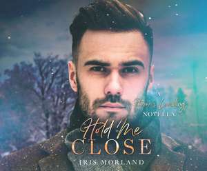 Hold Me Close: A Heron's Landing Novella de Iris Morland