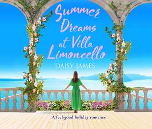 Summer Dreams at Villa Limoncello: A Feel Good Holiday Romance de Daisy James