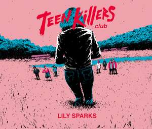 Teen Killers Club de Lily Sparks