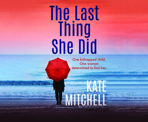 The Last Thing She Did: A Gripping Psychological Thriller Full of Twists de Kate Mitchell