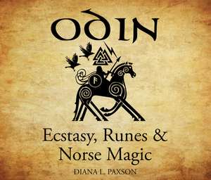 Odin: Ecstasy, Runes, & Norse Magic de Diana L. Paxson