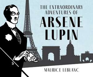 The Extraordinary Adventures of Arsène Lupin, Gentleman-Burglar de Maurice Leblanc