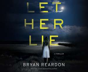 Let Her Lie de Bryan Reardon