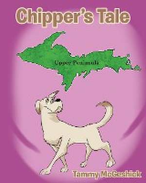 Chipper's Tale de Tammy McGeshick