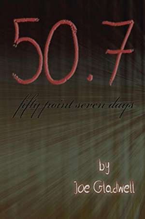 Fifty Point Seven Days de Joe Gladwell